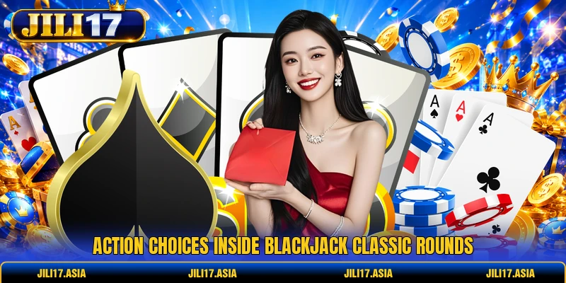 Action choices inside Blackjack Classic rounds