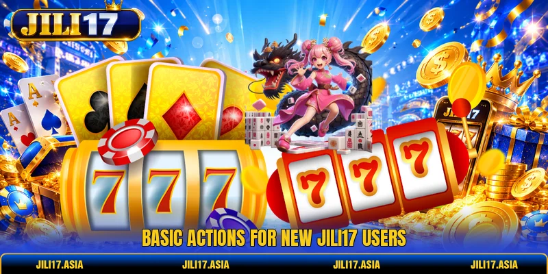 Basic actions for new JILI17 users