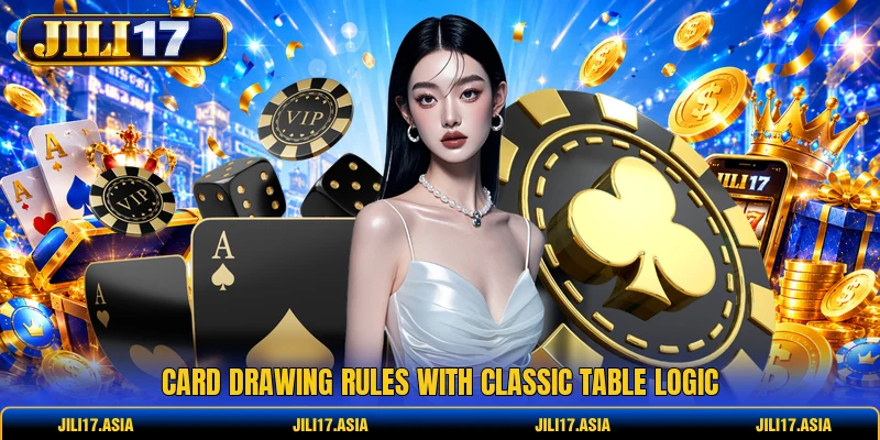 Card drawing rules with classic table logic