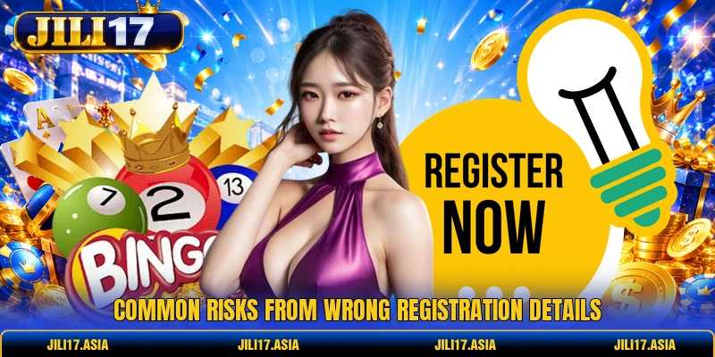 Common risks from wrong registration details