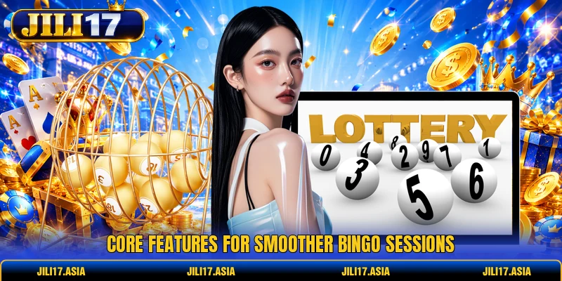 Core features for smoother bingo sessions