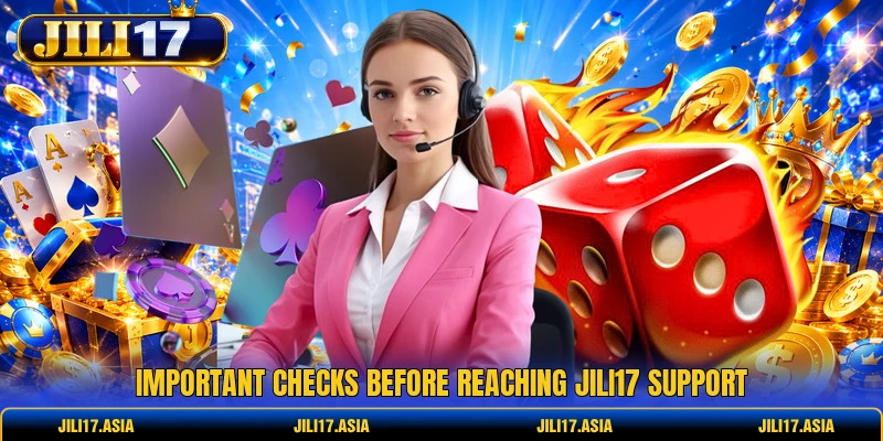 Important checks before reaching JILI17 support