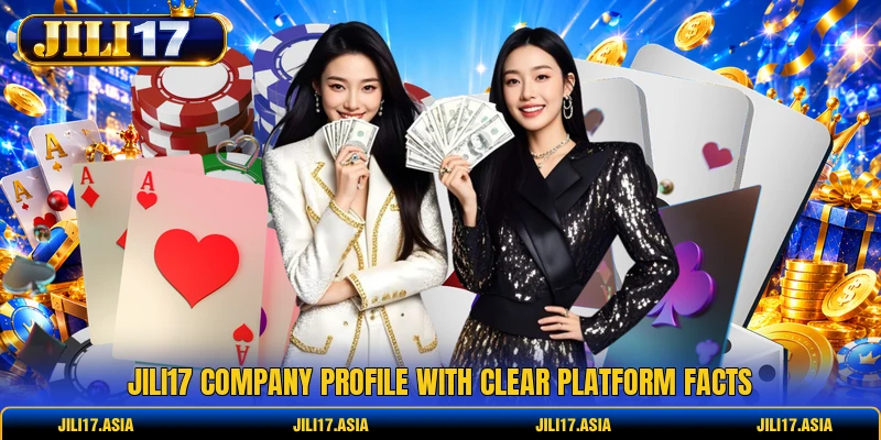JILI17 company profile with clear platform facts
