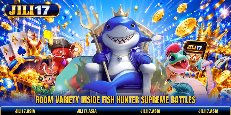 Room variety inside Fish Hunter Supreme battles