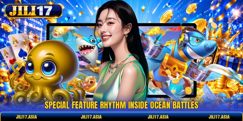 Special feature rhythm inside ocean battles