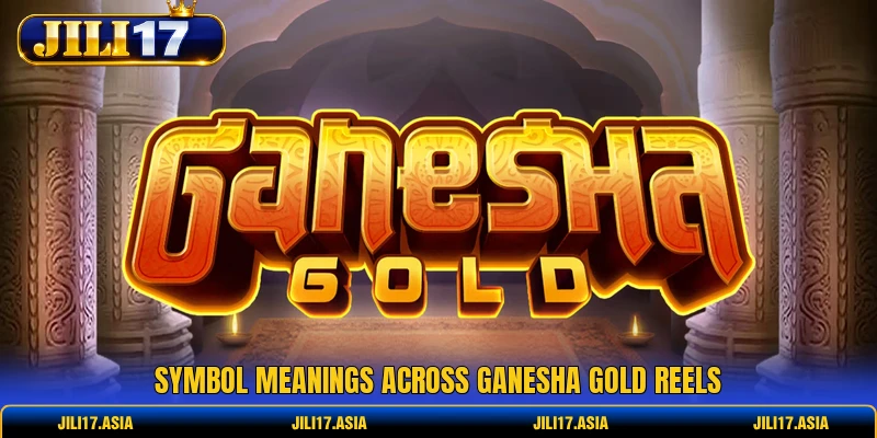 Symbol meanings across Ganesha Gold reels