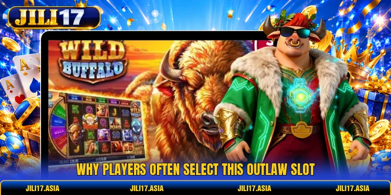 Why players often select this outlaw slot