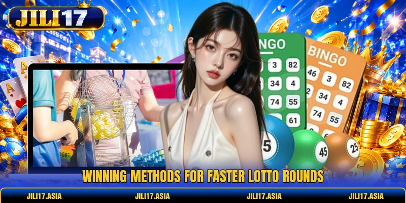 Winning methods for faster lotto rounds